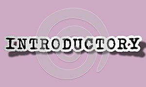 Introductory - Flat Tattered Paper Word on Beige Background photo