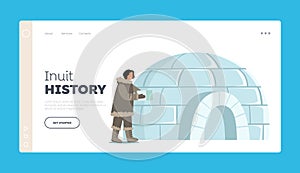 Inuit History Landing Page Template. Eskimo Female Character Building Igloo House of Ice Blocks. Life in Far North