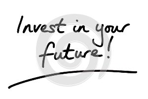 Invest in your Future