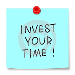 Invest your time!