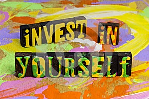 Invest in yourself happy positive motivation education knowledge learning