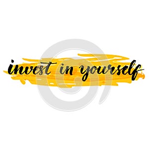 Invest in yourself. Inspire quote handwritten