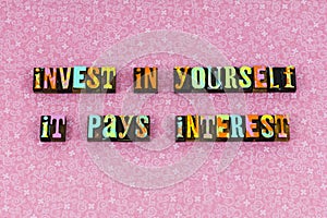 Invest yourself interest payment love letterpress