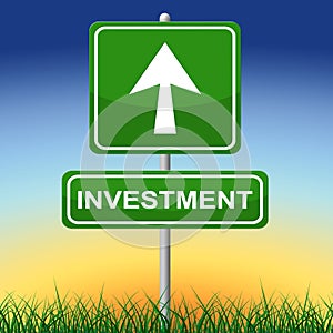 Investment Sign Represents Invested Placard And Savings