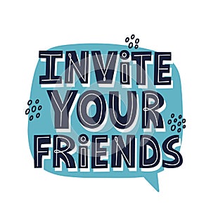 Invite your friends quote. HAnd drawn vector lettering for banner, poster, card, flyer. Referral program concept