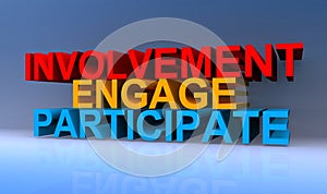 Involvement engage participate on blue