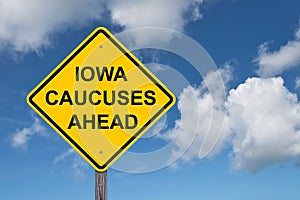 Iowa Caucuses Ahead Caution Sign Blue Sky Background
