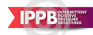IPPB Intermittent Positive Pressure Breathing - respiratory therapy treatment for people who are hypoventilating, acronym text