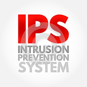 IPS - Intrusion Prevention System is a network security tool that continuously monitors a network for malicious activity, acronym