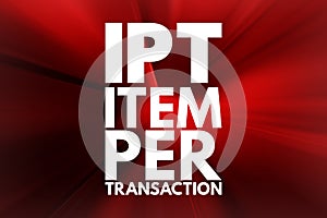 IPT - Item Per Transaction acronym, business concept background photo