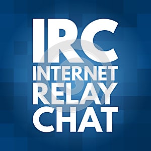 IRC - Internet Relay Chat acronym, technology concept background