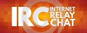 IRC - Internet Relay Chat acronym, technology concept background