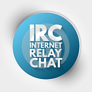 IRC - Internet Relay Chat acronym, technology concept background