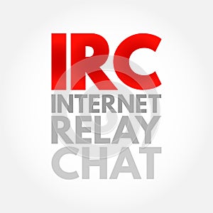 IRC - Internet Relay Chat is a text-based chat system for instant messaging, acronym technology concept background