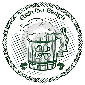 Irish Celtic design in vintage, retro style, slogan Erin Go Bragh - Ireland Forever, and mug of beer, illustration on