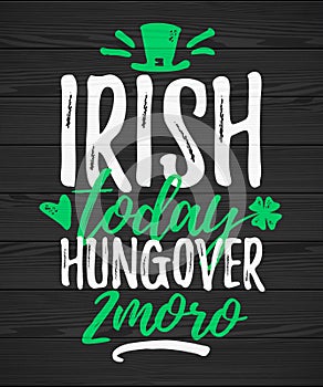 Irish Today Hungover Tomorrow funny lettering