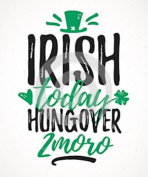 Irish Today Hungover Tomorrow funny lettering