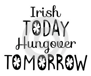 Irish Today Hungover Tomorrow photo