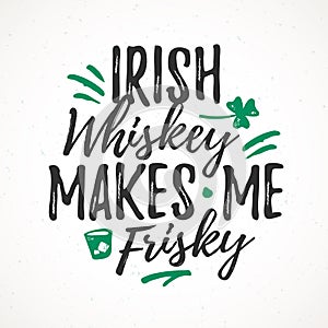 Irish Whiskey Makes Me Frisky