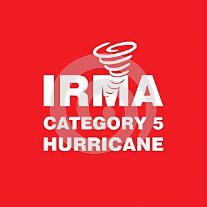 Irma Category 5 Hurricane Red Poster. Hurricane indication. Graphic banner of hurricane warning. Icon, sign, symbol, indication o