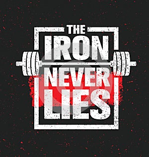 The Iron Never Lies. Workout and Fitness Gym Design Element Concept. Creative Sport Custom Vector Sign