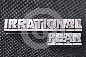 Irrational fear bm