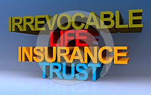 irrevocable life insurance trust on blue photo