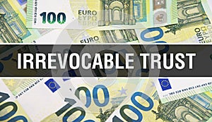 Irrevocable Trust text Concept Closeup. American Dollars Cash Money,3D rendering. Irrevocable Trust at Dollar Banknote. Financial photo