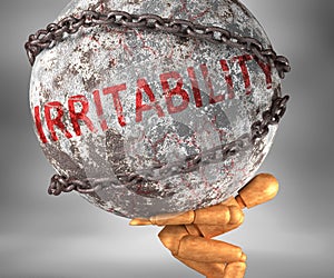 Irritability and hardship in life - pictured by word Irritability as a heavy weight on shoulders to symbolize Irritability as a photo