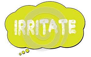 IRRITATE text written on a light green thought bubble photo