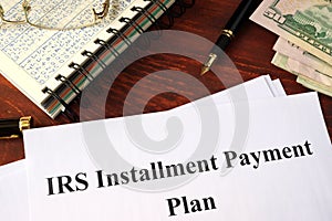 IRS Installment Payment Plan. photo
