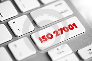 ISO 27001 - international standard on how to manage information security, concept button on keyboard
