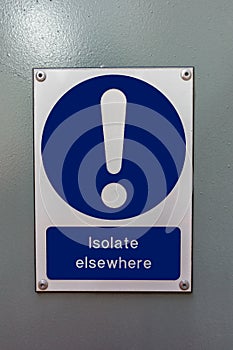 Isolate elsewhere caution sign