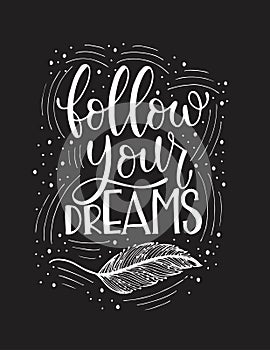 Isolated calligraphic hand drawn lettering of inspirational quote `Follow your dreams