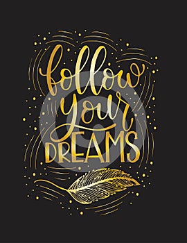 Isolated calligraphic hand drawn lettering of inspirational quote `Follow your dreams