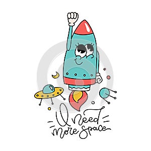 Isolated concept with cute comic retro cartoon rocket character with lettering quote - I need more space. Hand drawn
