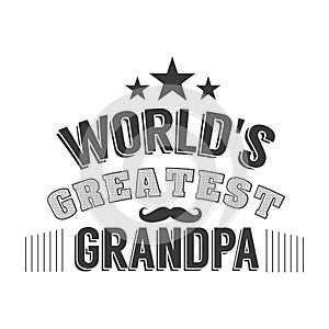 Isolated Grandparents day quotes on the white background. World s greatest grandpa. Congratulations granddad label