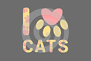 Isolated I love cats yellow text with pink dog or cat paw prints. Typography with animal foot print. Pink heart