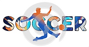 Isolated text SOCCER on Withe Background - Color Icon Gradient Silhouette Figure of a Male Shooting for Goal