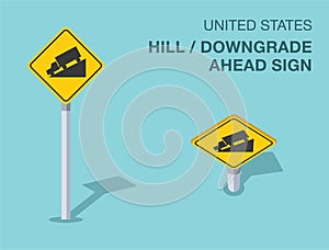 Isolated United States hill or downgrade ahead sign. Front and top view.