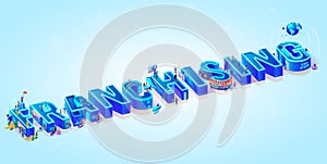 Isometric 3d Word Franchising. Creative Letters