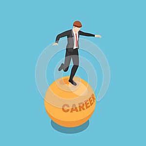 Isometric businessman stand and balancing on unstable career ball photo