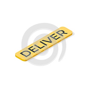 Isometric vector app order button with the inscription deliver. Internet buy symbol