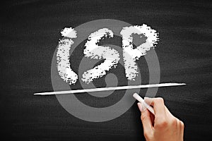 ISP Internet Service Provider - company that provides web access to both businesses and consumers, acronym text on blackboard