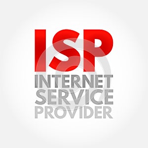 ISP Internet Service Provider - company that provides web access to both businesses and consumers, acronym text concept background