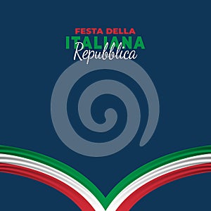 Italian Republic Day. Celebrated annually on June 2 in Italy. Happy national holiday of freedom. Italy flag. Patriotic poster