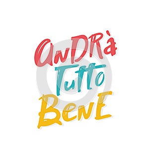 Italian slogan everithing will be allright, andra tutto bene. lettering hand drawing vector illustration. Italy`s inspiring photo