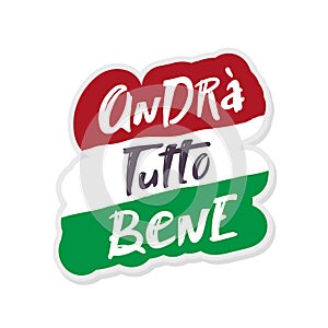 Italian slogan everithing will be allright, andra tutto bene. lettering hand drawing vector illustration. Italy`s inspiring photo