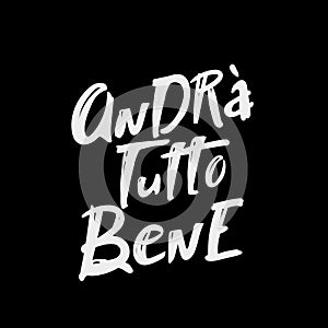 Italian slogan everithing will be allright, andra tutto bene. lettering hand drawing vector illustration. Italy`s inspiring photo
