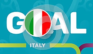 Italy flag and Slogan goal on european 2020 football background. soccer tournamet Vector illustration